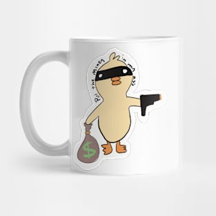 Robbery Duck Put the Money in The Bag Mug